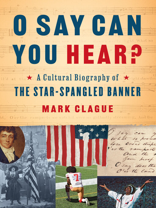 Title details for O Say Can You Hear by Mark Clague - Available